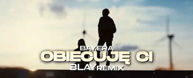 Bayera - Obiecuję Ci (BLAY REMIX) mp3