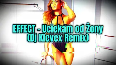 EFFECT - Uciekam od Żony - (Dj Klevex Remix) mp3