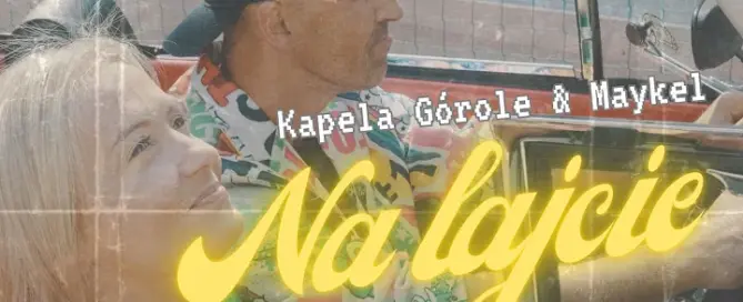 Kapela Górole & Maykel - Na Lajcie mp3