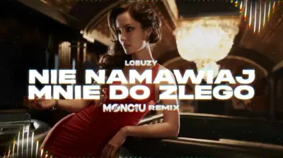 Łobuzy - Nie namawiaj mnie do złego (Monciu Remix) mp3