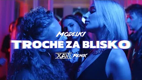 MODELKI - Trochę Za Blisko (XAVI REMIX) mp3