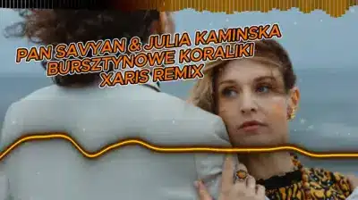 Pan Savyan & Julia Kamińska - Bursztynowe Koraliki (XARIS Remix) mp3