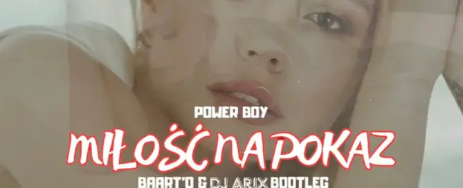 Power Boy - Miłość na pokaz (Baart'O & DJ Arix Bootleg) mp3