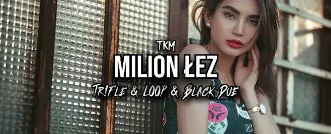 TKM - MILION ŁEZ (Tr!Fle & LOOP & Black Due REMIX) mp3