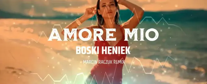 BOSKI HENIEK - AMORE MIO [ MARCIN RACZUK REMIX ] mp3