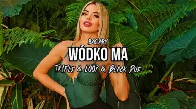 Baciary - Wódko Ma (Tr!Fle & LOOP & Black Due REMIX) mp3