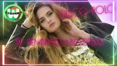 DISCO POLO W REMIXACH BOOTLEG SKŁADANKA DISCO POLO 2024 WERONIKA mp3