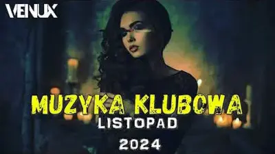 aLISTOPAD 2024 - NAJLEPSZA KLUBOWA MUZYKA NAJLEPSZE KLUBOWE HITY Vol.32 VENUX mp3