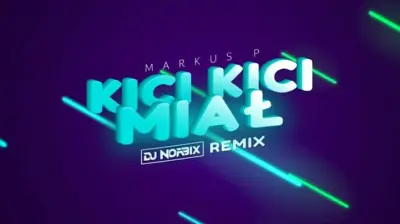 MARKUS P - Kici Kici Miał (DJ NORBIX REMIX 2024) mp3