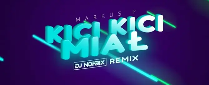 MARKUS P - Kici Kici Miał (DJ NORBIX REMIX 2024) mp3