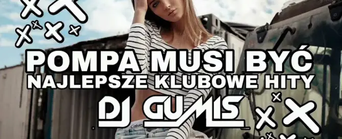 MUZYKA KLUBOWA NAJLEPSZE KLUBOWE HITY POMPA MUSI BYC LISTOPAD 2024 DJ GumiS