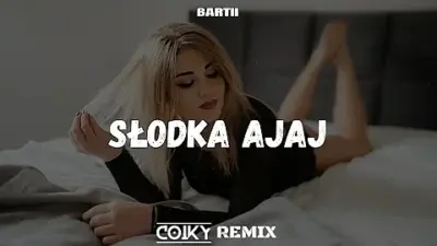 BARTII - SŁODKA AJAJ (COIKY REMIX)