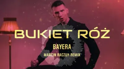 BAYERA - BUKIET RÓŻ [ MARCIN RACZUK REMIX ]