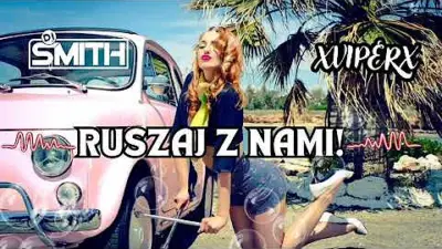 DJ SMITH ft xViPeRx - RUSZAJ Z NAMI! 