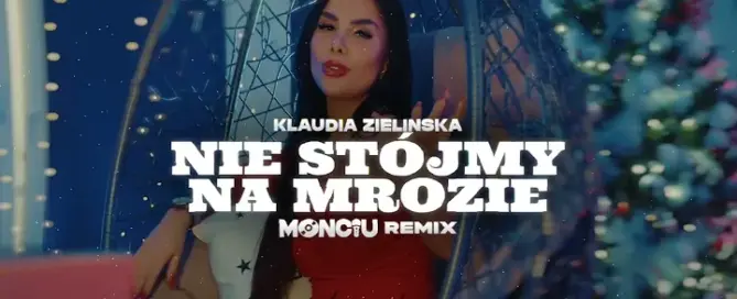 Klaudia Zielińska - Nie stójmy na mrozie (Monciu Remix)