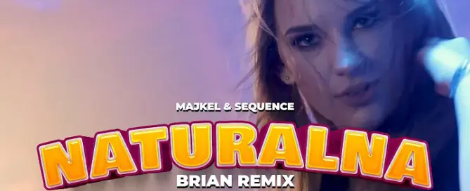 MAJKEL & SEQUENCE - Naturalna (BRiAN REMIX)