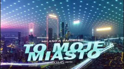 Milano & BajorekD - To moje miasto (KAMIŚ REMIX)