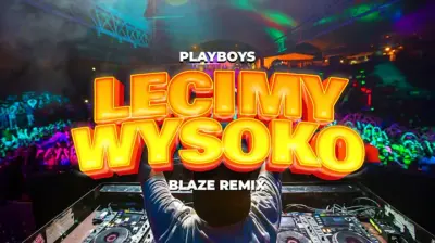 Playboys - Lecimy Wysoko (BLAZE Remix)