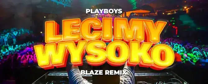 Playboys - Lecimy Wysoko (BLAZE Remix)